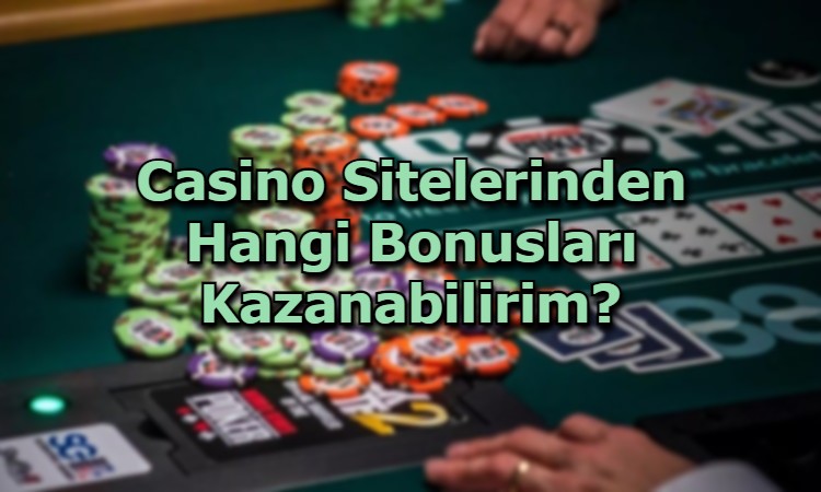 casino sitelerinden bonus kazanma yollari