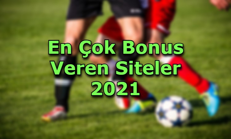 en cok bonus veren siteler nasil uye olunur