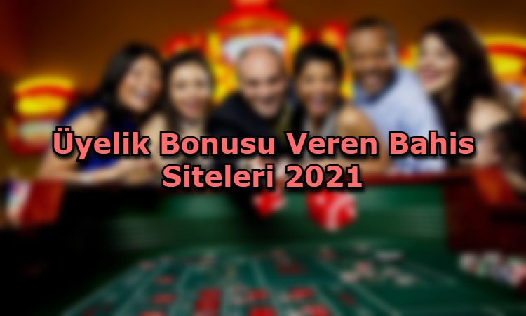 uyelik bonusu veren bahis siteleri baglanti adresi