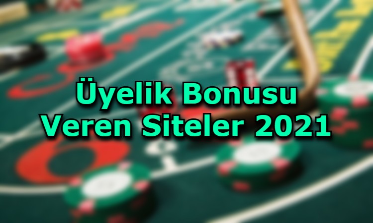 uyelik bonusu veren siteler hangileridir