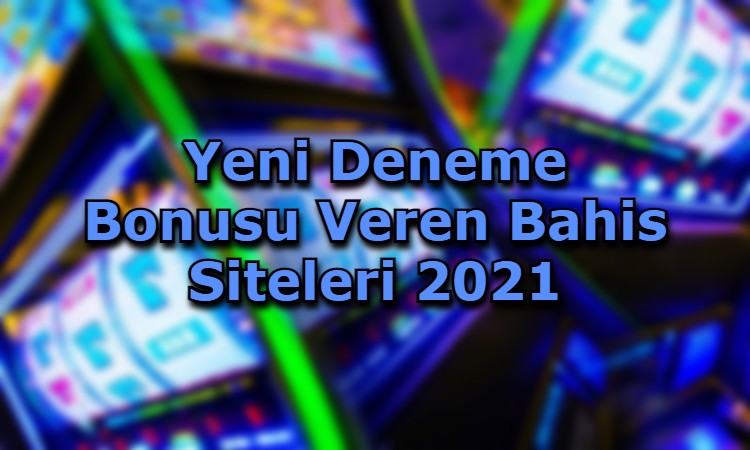 yeni deneme bonusu veren bahis siteleri guvenli