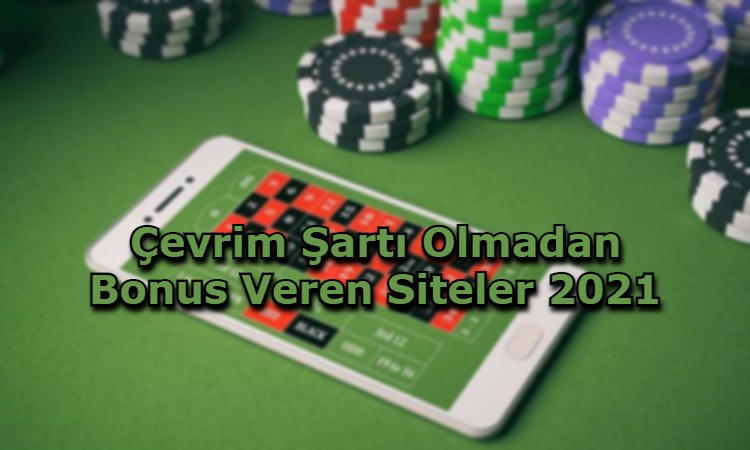 cevrim sarti olmadan bonus veren siteler guvenilir