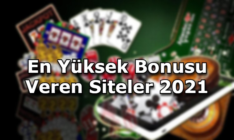 en yuksek bonusu veren siteler oyun cesitleri