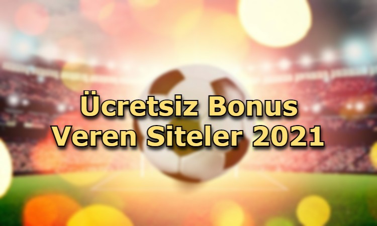 ucretsiz bonus veren siteler guvenilir