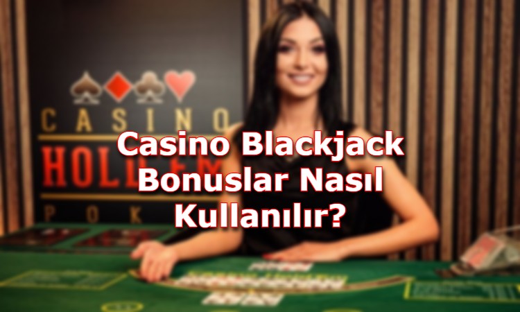 casino blackjack bonusu veren siteler