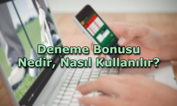 deneme bonusu nedir